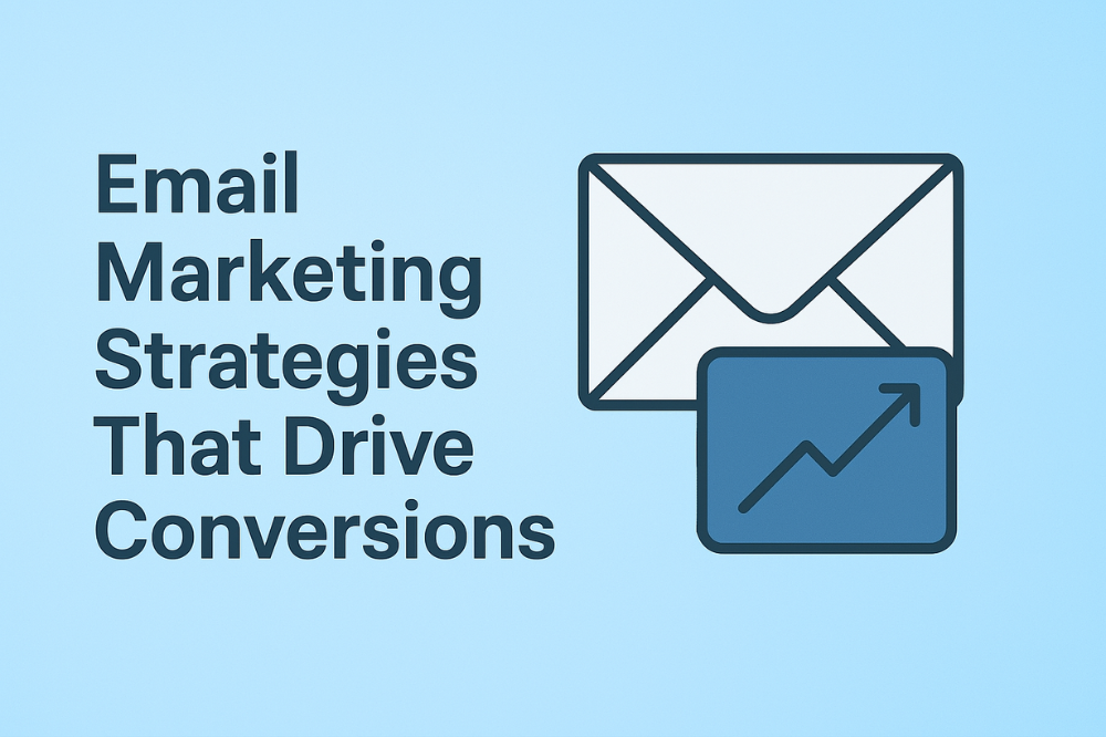 Email Marketing Strategies That Drive Conversions