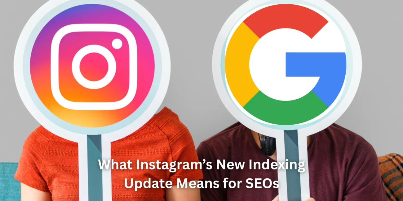 What Instagram’s New Indexing Update Means for SEOs (1)
