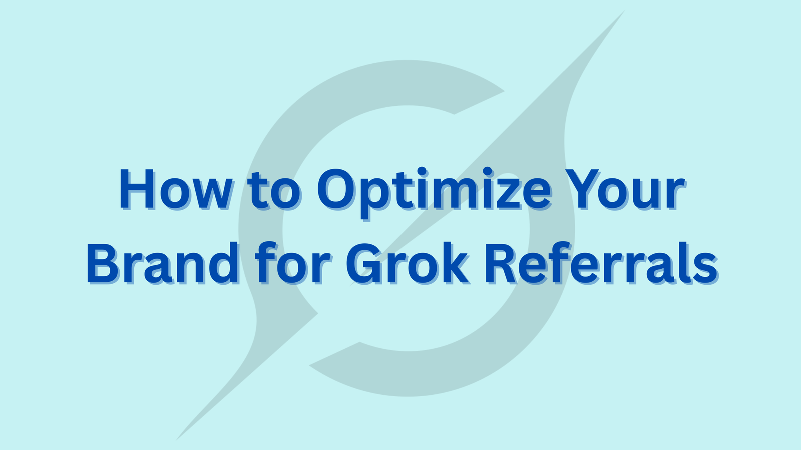 How to Optimize Your Brand for Grok Referrals